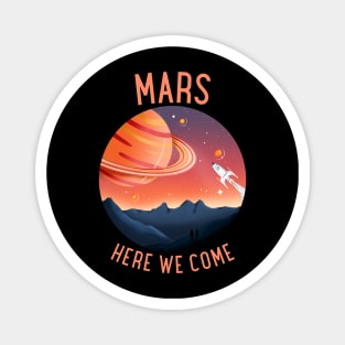 Mars Here We Come Magnet